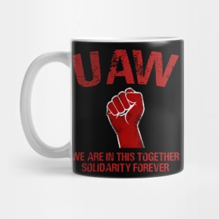 UAW Strike Red, United Auto Workers Union UAW Strong - WE ARE IN THIS TOGETHER SOLIDARITY FOREVER Mug